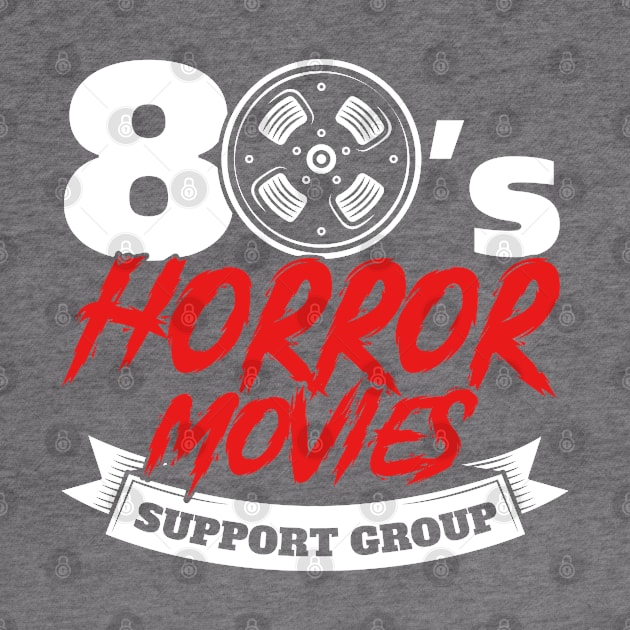 80's Horror Movies Support Group Movie Fan Horror Movies by Toeffishirts